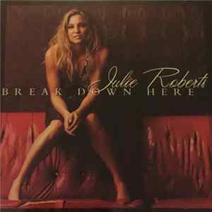 Julie Roberts - Break Down Here flac