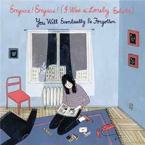 Empire! Empire! (I Was A Lonely Estate) - You Will Eventually Be Forgotten flac