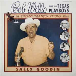 Bob Wills And His Texas Playboys - The Tiffany Transcriptions Vol. 6: Sally Goodin flac