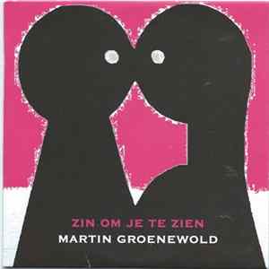 Martin Groenewold - Zin Om Je Te Zien flac