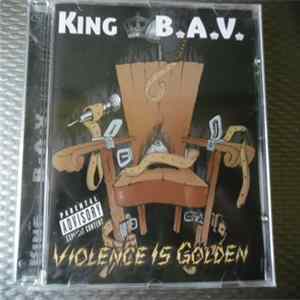 King B. A. V. - Violence Is Golden flac