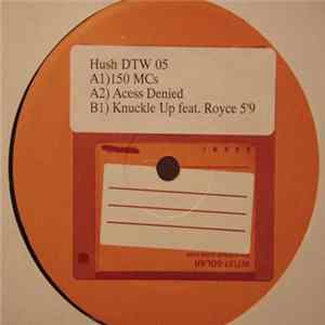 Hush - 150 MCs / Acess Denied / Knuckle Up flac
