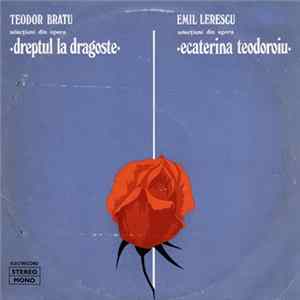Emil Lerescu / Teodor Bratu - Selecțiuni Din Opera „Ecaterina Teodoroiu” / Selecțiuni Din Opera „Dreptul La Dragoste” flac
