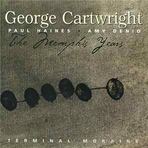 George Cartwright / Amy Denio / Paul Haines - The Memphis Years: Terminal Moraine flac
