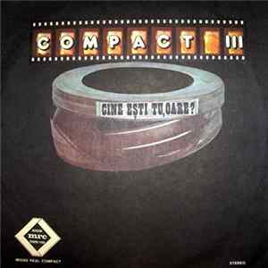 Compact - III : Cine Ești Tu, Oare? flac