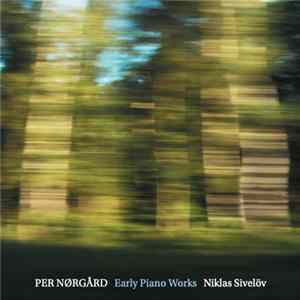 Per Nørgård, Niklas Sivelöv - Early Piano Works flac