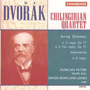 Dvořák - Chilingirian Quartet, Duncan McTier, Simon Rowland-Jones - String Quintets In G Major Op.77 & In E Flat Major Op.97 • Intermezzo In B Major Op.40 flac