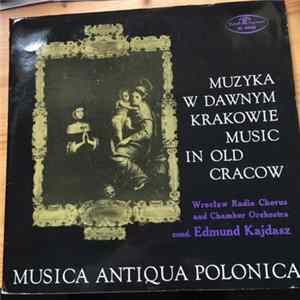 Edmund Kajdasz, Grzegorz Gerwazy Gorczycki, Wincenty Maxylewicz, Franciszek Lilius, J. Staromieyski - Music In Old Cracow flac