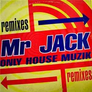 Mr. Jack - Only House Muzik (Remixes) flac
