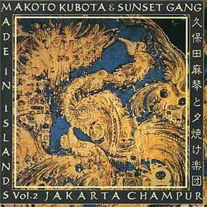 Makoto Kubota & The Sunset Gang - Made In Islands Vol.2 Jakarta Champur flac