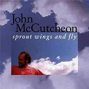 John McCutcheon - Sprout Wings And Fly flac