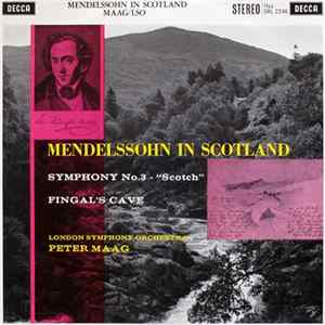 Mendelssohn, London Symphony Orchestra, Peter Maag - Mendelssohn In Scotland (Symphony No.3 - "Scotch" / Fingal's Cave) flac