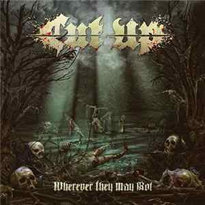 Cut Up - Wherever They May Rot flac