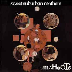 The Mahoots - Sweet Suburban Mothers flac