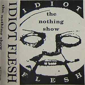 Idiot Flesh - The Nothing Show (20 minute EP) flac