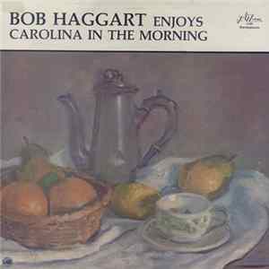 Bob Haggart - Enjoys Carolina In The Morning flac