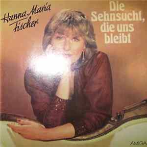 Hanna-Maria Fischer - Die Sehnsucht, Die Uns Bleibt flac