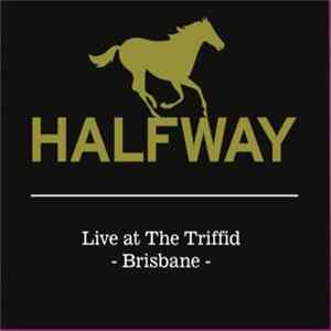 Halfway - Live At The Triffid - Brisbane flac