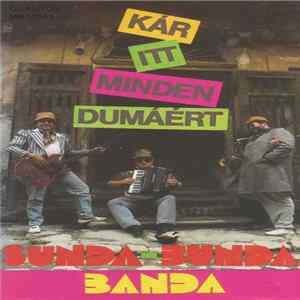 Sunda Bunda Banda - Kár Itt Minden Dumáért flac