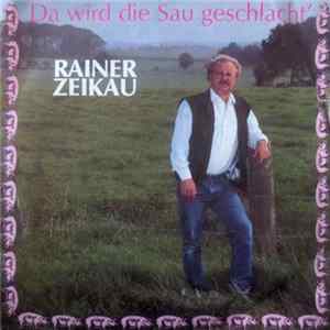 Rainer Zeikau - Da Wird Die Sau Geschlacht' flac
