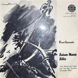 Fred Liewehr, Rainer Maria Rilke - "Die Weise Von Liebe Und Tod Des Cornets Christoph Rilke" flac
