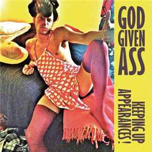 God Given Ass - Keeping Up Appearances! flac