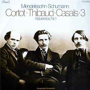 Felix Mendelssohn-Bartholdy - Robert Schumann, Alfred Cortot - Jacques Thibaud - Pablo Casals - Klaviertrios Nr.1 flac