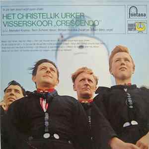 Het Christelijk Urker Visserskoor "Crescendo" - Ik Zie Een Poort Wijd Open Staan flac
