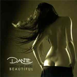 Dante - When We Were Beautiful flac