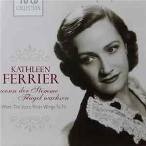 Kathleen Ferrier - Wenn Der Stimme Flügel Wachsen • When The Voice Finds Wings To Fly flac