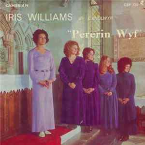 Iris Williams A'r Canolwyr - Pererin Wyf flac