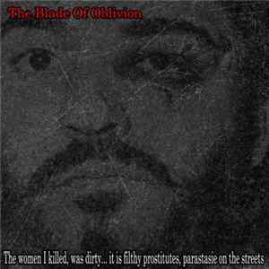 The Blade Of Oblivion - The Women I Killed, Was Dirty... It Is Filthy Prostitutes, Parastasie On The Street flac