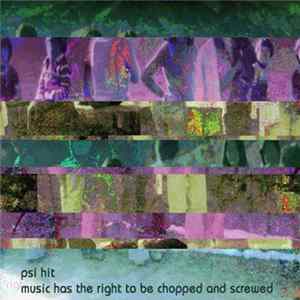 Psi Hit - Music Has The Right To Be Chopped And Screwed flac