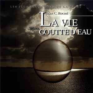 Jean C. Roché - La Vie D'Une Goutte D'Eau flac