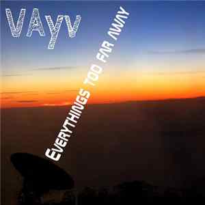 Vayv - Everything´s Too Far Away flac