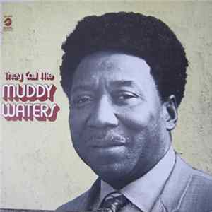 Muddy Waters - They Call Me Muddy Waters flac