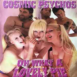Cosmic Psychos - Oh What A Lovely Pie flac