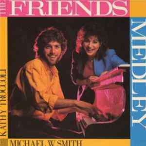 Michael W. Smith & Kathy Troccoli - The Friends Medley flac
