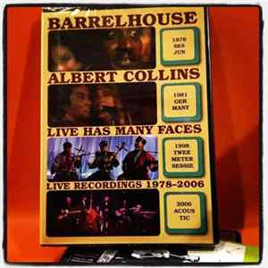 Barrelhouse, Albert Collins - Live Has Many Faces flac