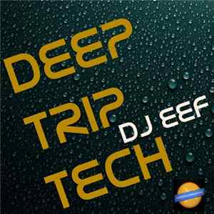 DJ EEF - Deep Trip Tech flac