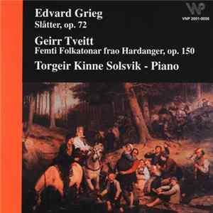 Edvard Grieg / Geirr Tveitt / Torgeir Kinne Solsvik - Slåtter, Op. 72 / Femti Folketonar Frao Hardanger, Op. 150 flac