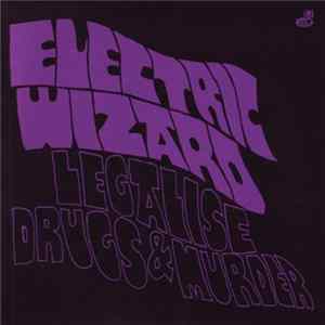 Electric Wizard - Legalise Drugs & Murder flac