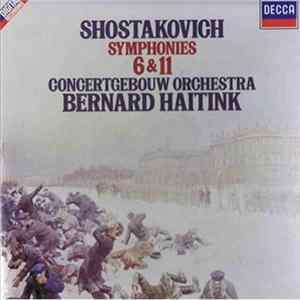 Shostakovich, Concertgebouw Orchestra, Bernard Haitink - Symphonies 6 & 11 flac