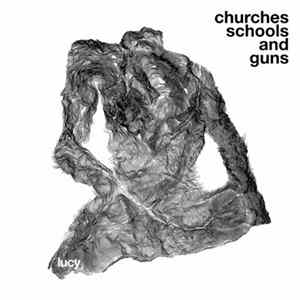 Lucy - Churches Schools And Guns flac