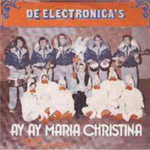 De Electronica's - Ay Ay Maria Christina flac