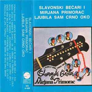 Slavonski Bećari I Mirjana Primorac - Ljubila Sam Crno Oko flac