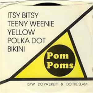 Pom Poms - Itsy Bitsy Teeny Weenie Yellow Polka Dot Bikini B/W Do Ya Like It & Do The Slam flac