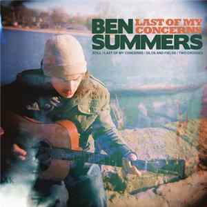 Ben Summers - Last Of My Concerns flac