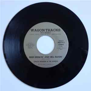 Chuck Wagon & The Wheels - Beer Drinkin' And Hell Raisin' / The Gas Song (Let's Drop The Neutron) flac