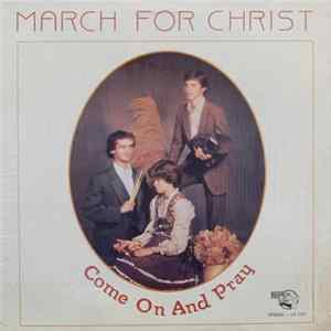 March For Christ - Come On And Pray flac